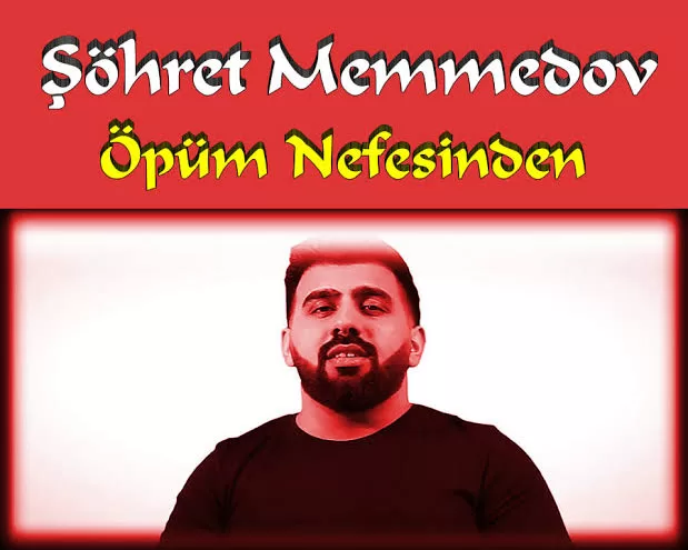 Şöhret Memmedov - Öpüm Nefesinden