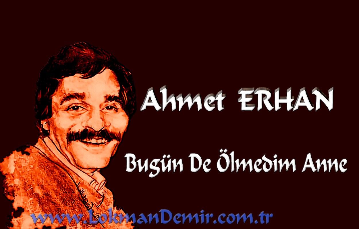 Ahmet Erhan-Bugün De Ölmedim Anne Şiiri