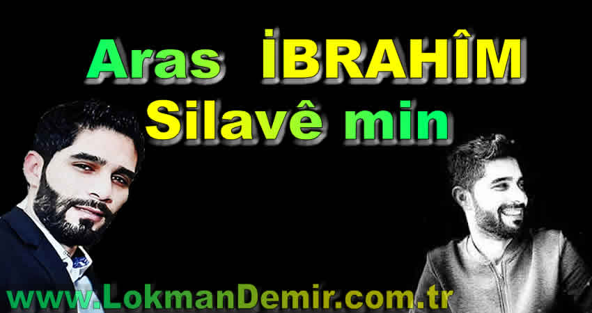 Aras Ibrahîm- Silavê min