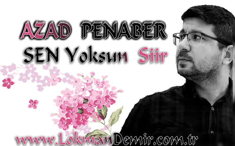 Sen Yoksun Şiir Azad Penaber