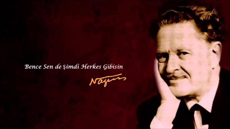 Nazım HIKMET RaN- Bence Şimdi Sen De Herkes Gibisin