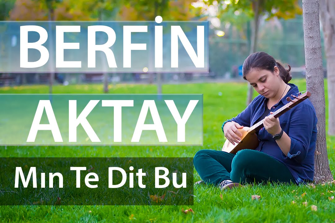 Berfin AKTAY - Mın Te Dit Bu