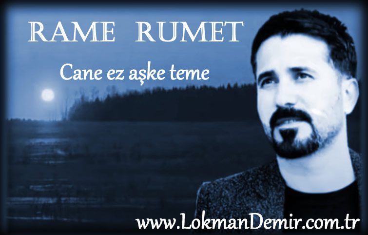 Rame Rumet  CANE EZ AŞKE TEME