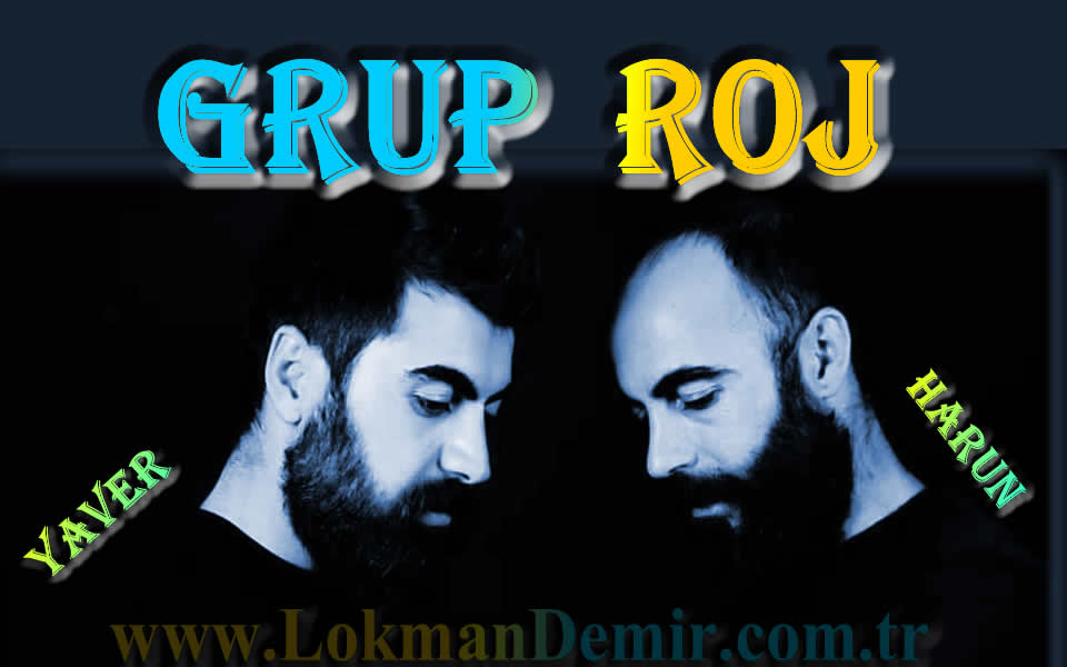 Duydum ki bensiz yaralı gibisin Grup Roj