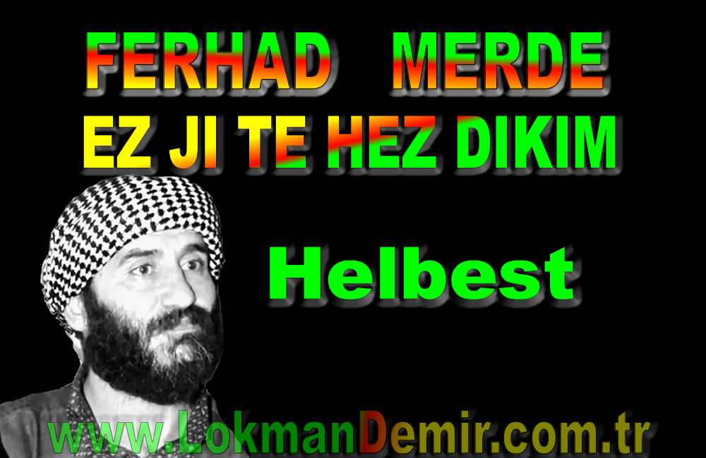 Ferhad MERDE EZ JI TE HEZ DIKIM Şiir Sözleri