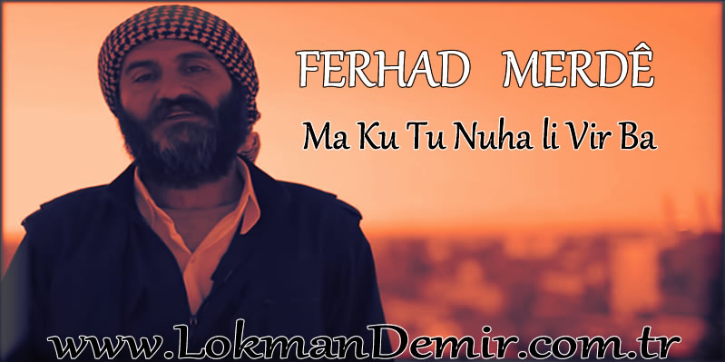 Ferhad MERDE - Ma Ku Tu Nuha li Vir Ba