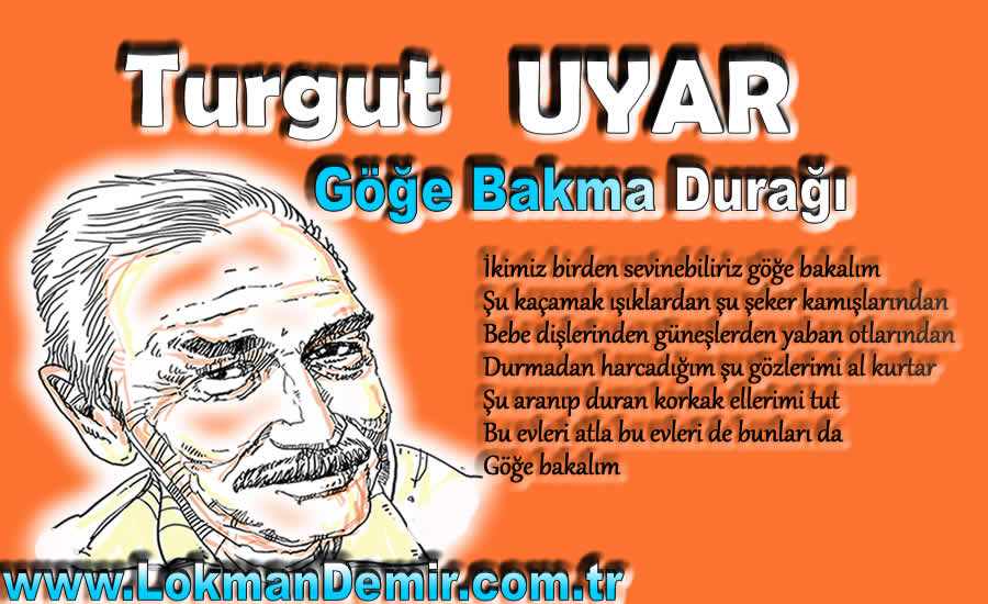 Turgut Uyar - Göğe Bakma Durağı Şiir Sözleri