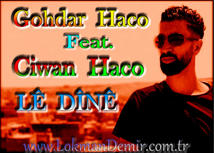 Gohdar Haco & Ciwan Haco - LÊ DÎNÊ
