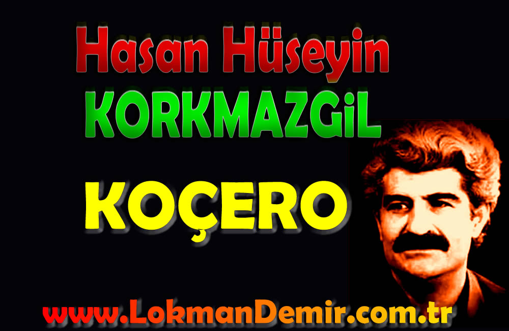 Hasan Hüseyin Korkmazgil Koçero Şiir Sözleri