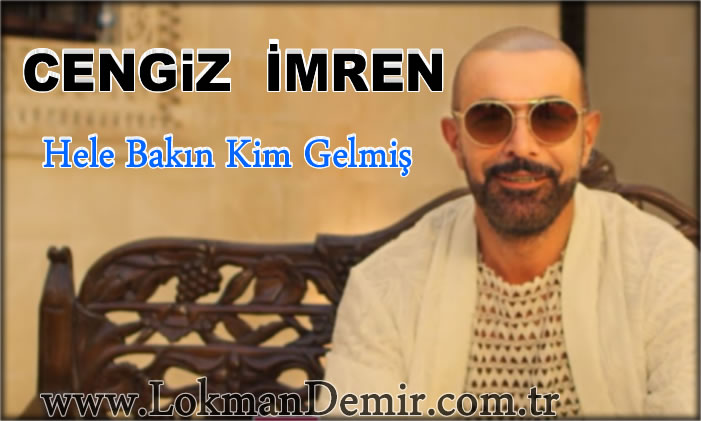Cengiz İmren Hele Bakın Kim Gelmiş