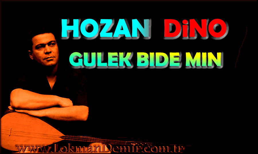 Hozan Dino Gulek Bide Min Dinle