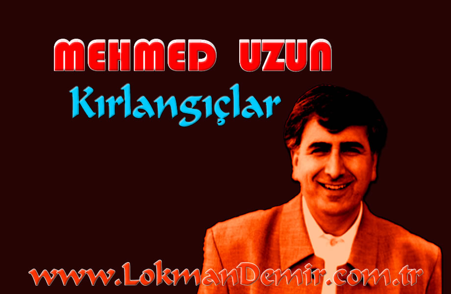 Mehmed UZUN Kırlangıçlar Şiiri