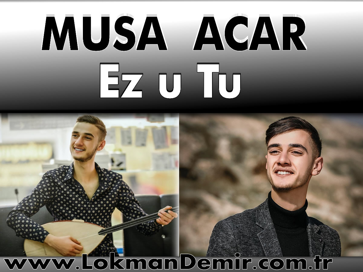 Musa Acar - Ez U Tu