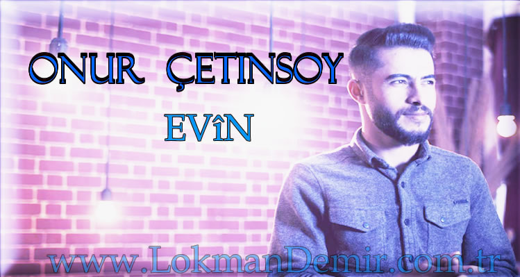 ONUR ÇETİNSOY - EVÎN
