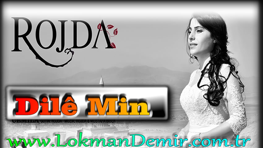 Rojda - Dilê Min Şarkı Sözleri