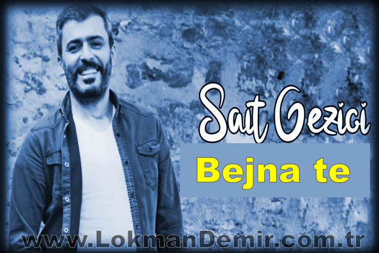 Sait Gezici - Bejna te