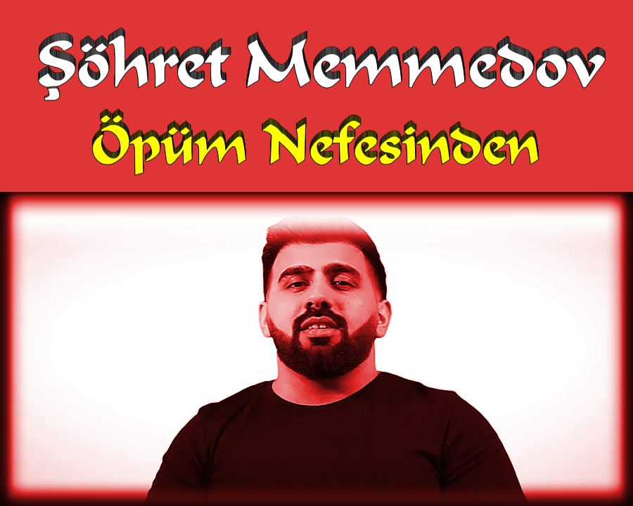 Şöhret Memmedov - Öpüm Nefesinden