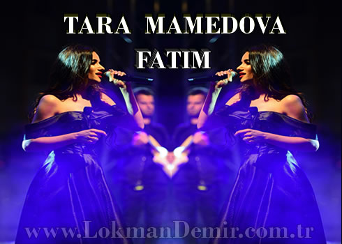 Tara Mamedova Fatim Şarkı sözleri