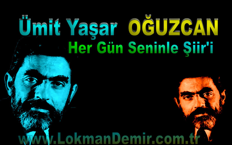 Ümit Yaşar Oğuzcan Her Gün Seninle Şiir sözleri