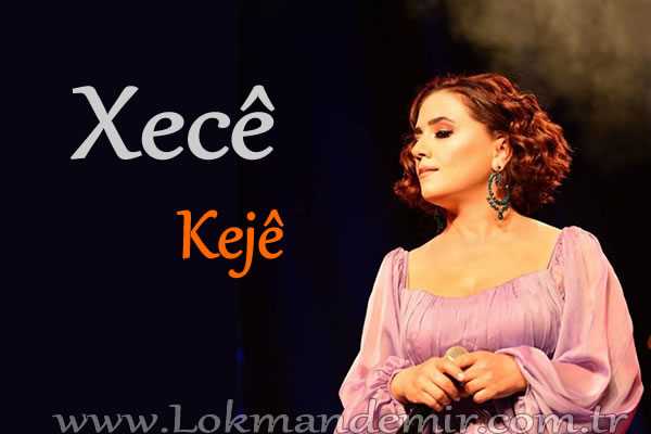 Xecê - Kejê Şarkı Sözleri