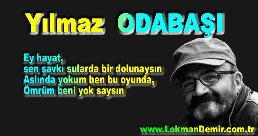 Yılmaz Odabaşı Ey Hayat Şiiri