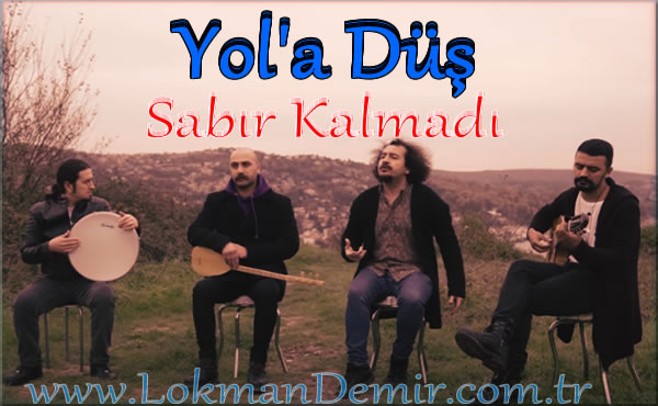 Yol'a Düş - Sabır Kalmadı