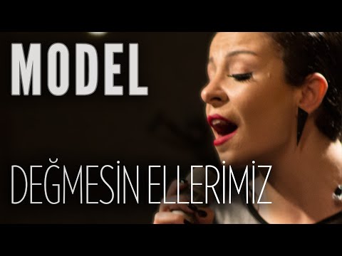 Model - Değmesin Ellerimiz