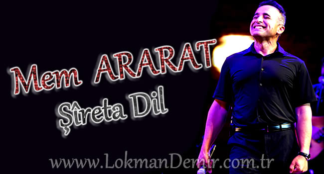 mem ararat ŞiRETA DIL Şarkı Sözleri
